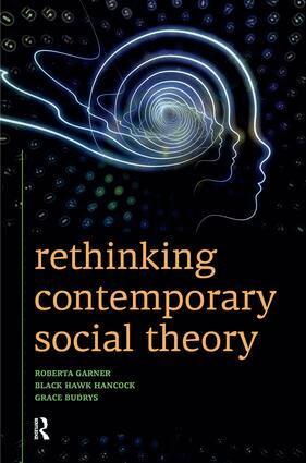 Roberta Garner, Black Hawk Hancock, Grace Budrys - Rethinking Contemporary Social Theory, Häftad