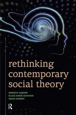Rethinking Contemporary Social Theory