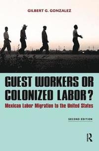 bokomslag Guest Workers or Colonized Labor?