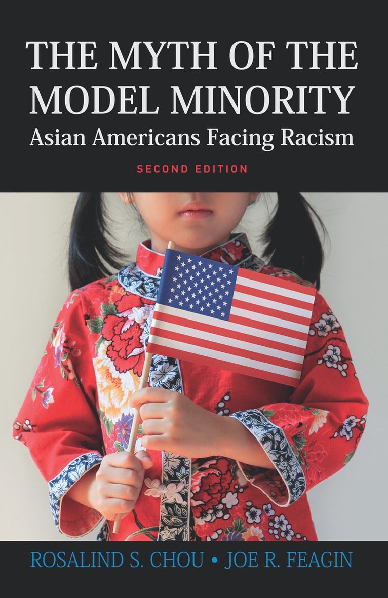 Rosalind S. Chou, Joe R. Feagin, Rosalind S Chou, Joe R Feagin - Myth of the Model Minority, Häftad