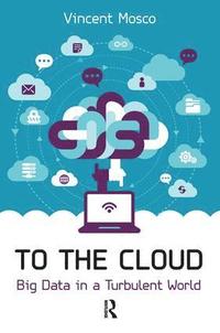 bokomslag To the Cloud: Big Data in a Turbulent World