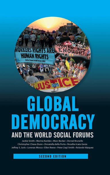 Jackie Smith, Marina Karides, Marc Becker, Dorval Brunelle, Christopher Chase-Dunn, Donatella Della Porta - Global Democracy and the World Social Forums, Inbunden