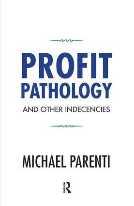 Michael Parenti - Profit Pathology and Other Indecencies, Inbunden