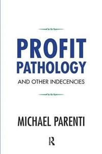 bokomslag Profit Pathology and Other Indecencies