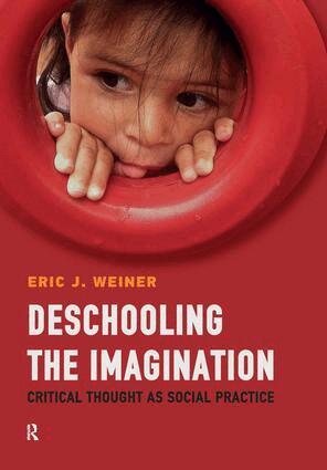 Eric J. Weiner - Deschooling the Imagination, Inbunden