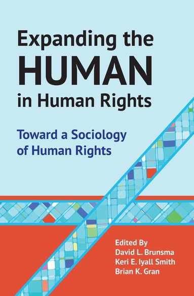 Brian Gran, David L. Brunsma, Keri E. Iyall Smith - Expanding the Human in Human Rights, Häftad
