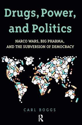 Carl Boggs - Drugs, Power, and Politics, Inbunden