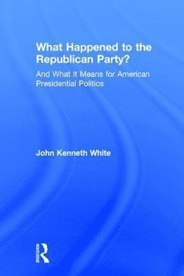 bokomslag What Happened to the Republican Party?