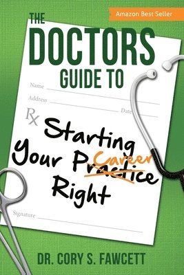 bokomslag The Doctors Guide to Starting Your Practice Right