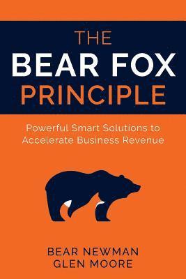 bokomslag The Bear Fox Principle: Powerful Smart Solutions to Accelerate Business Revenue