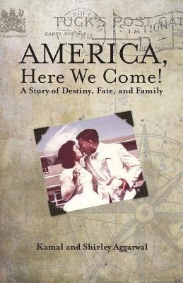 America, Here We Come!: A Story of Destiny, Fate, and Family 1