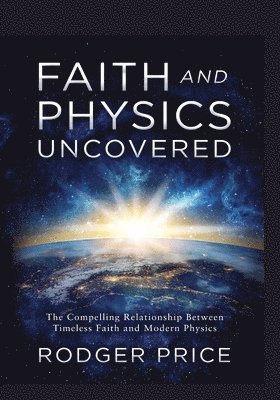 bokomslag Faith and Physics Uncovered