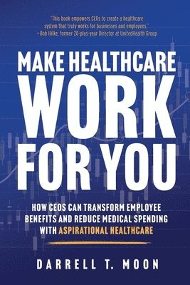 Darrell T Moon - Make Healthcare Work for You, Häftad