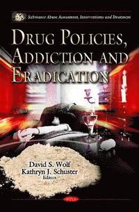 bokomslag Drug Policies, Addiction & Eradication