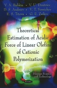 bokomslag Theoretical Estimation Of Acidic Force Of Linear Olefins Of Cationic Polymerization