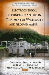 bokomslag Electrochemical Technology Applied in Treatment of Wastewater & Ground Water