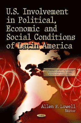 bokomslag U.S. Involvement in Political, Economic & Social Conditions of Latin America