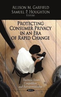 bokomslag Protecting Consumer Privacy in an Era of Rapid Change