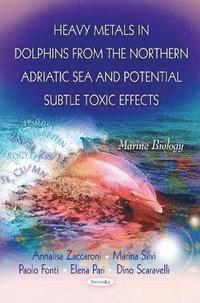 bokomslag Heavy Metals in Dolphins from the Northern Adriatic Sea & Potential Subtle Toxic Effects