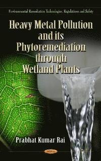 bokomslag Heavy Metal Pollution & its Phytoremediation Through Wetland Plants
