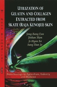 bokomslag Utilization of Collagen & Gelatin Extracted from Skate (Raja Kenojei) Skin