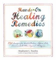 bokomslag Hands-On Healing Remedies: 150 Recipes for Herbal Balms, Salves, Oils, Liniments & Other Topical Therapies