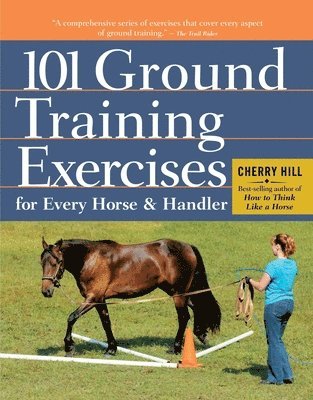 Cherry Hill - 101 Ground Training Exercises for Every Horse & Handler, Häftad