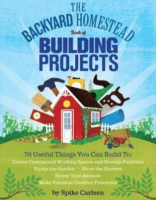 bokomslag The Backyard Homestead Book of Building Projects