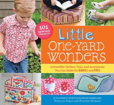 bokomslag Little One-Yard Wonders: Irresistible Clothes, Toys, and Accessories You Can Make for BABIES and KIDS [With Pattern(s)]