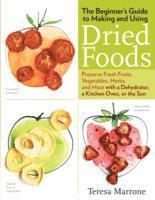 ,Teresa Marrone - Beginners Guide to Making and Using Dried Foods, Häftad
