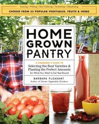 bokomslag Homegrown Pantry: A Gardener's Guide to Selecting the Best Varieties & Planting the Perfect Amounts for What You Want to Eat Year-Round