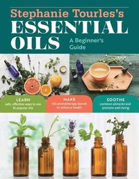 bokomslag Stephanie Tourles's Essential Oils: A Beginner's Guide