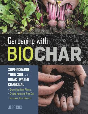 Jeff Cox - Gardening with Biochar, Häftad