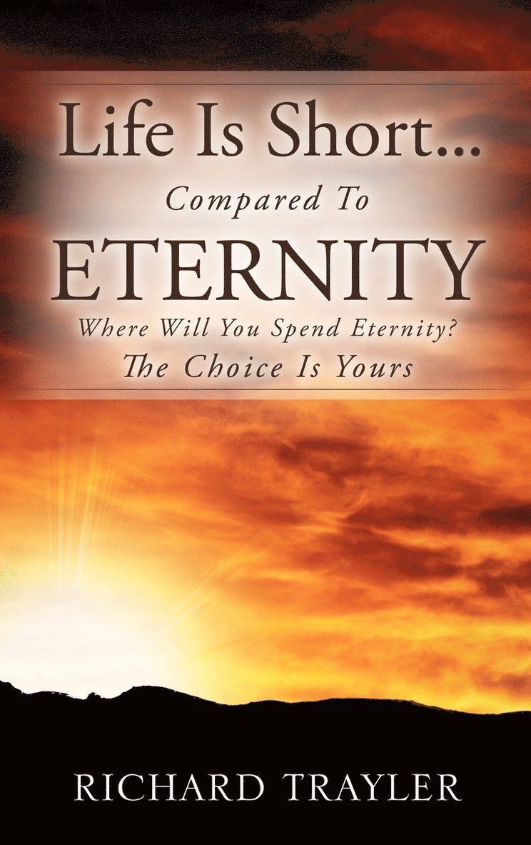 Life Is Short...Compared To Eternity 1