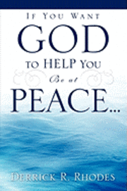 bokomslag If You Want God to Help You Be at Peace...