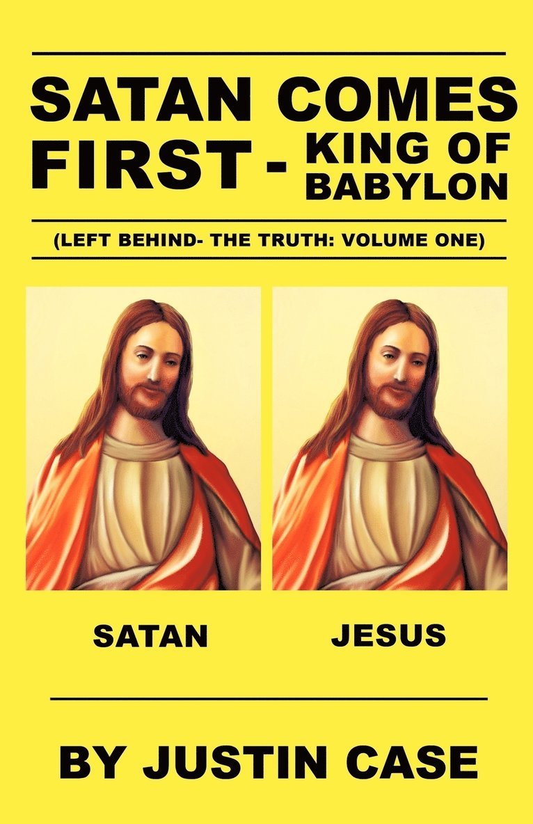 Justin Case - SATAN COMES FIRST - King of Babylon (Left Behind- The Truth, Häftad