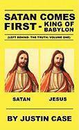 bokomslag SATAN COMES FIRST - King of Babylon (Left Behind- The Truth