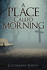 A Place Called Morning 1