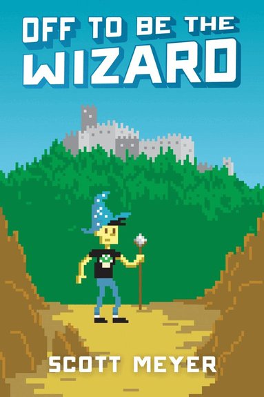 Scott Meyer - Off to Be the Wizard, Häftad