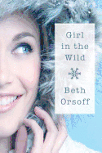 Beth Orsoff - Girl in the Wild, Häftad