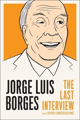 Jorge Luis Borges: The Last Interview 1