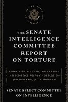 bokomslag The Senate Intelligence Committee Report on Torture