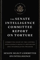 The Senate Intelligence Committee Report on Torture 1