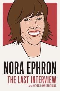 bokomslag Nora Ephron: The Last Interview