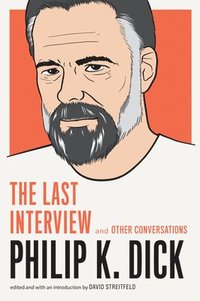 bokomslag Philip K. Dick: The Last Interview