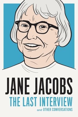 bokomslag Jane Jacobs: The Last Interview