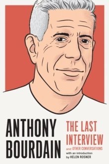 bokomslag Anthony Bourdain: The Last Interview