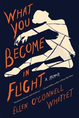 Ellen O'Connell Whittet, Ellen O'Connell Whittet - What You Become in Flight, Häftad