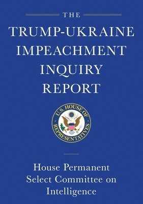 Trump-Ukraine Impeachment Inquiry Report and Report of Evidence in the Democrats' Impeachment Inquiry 1