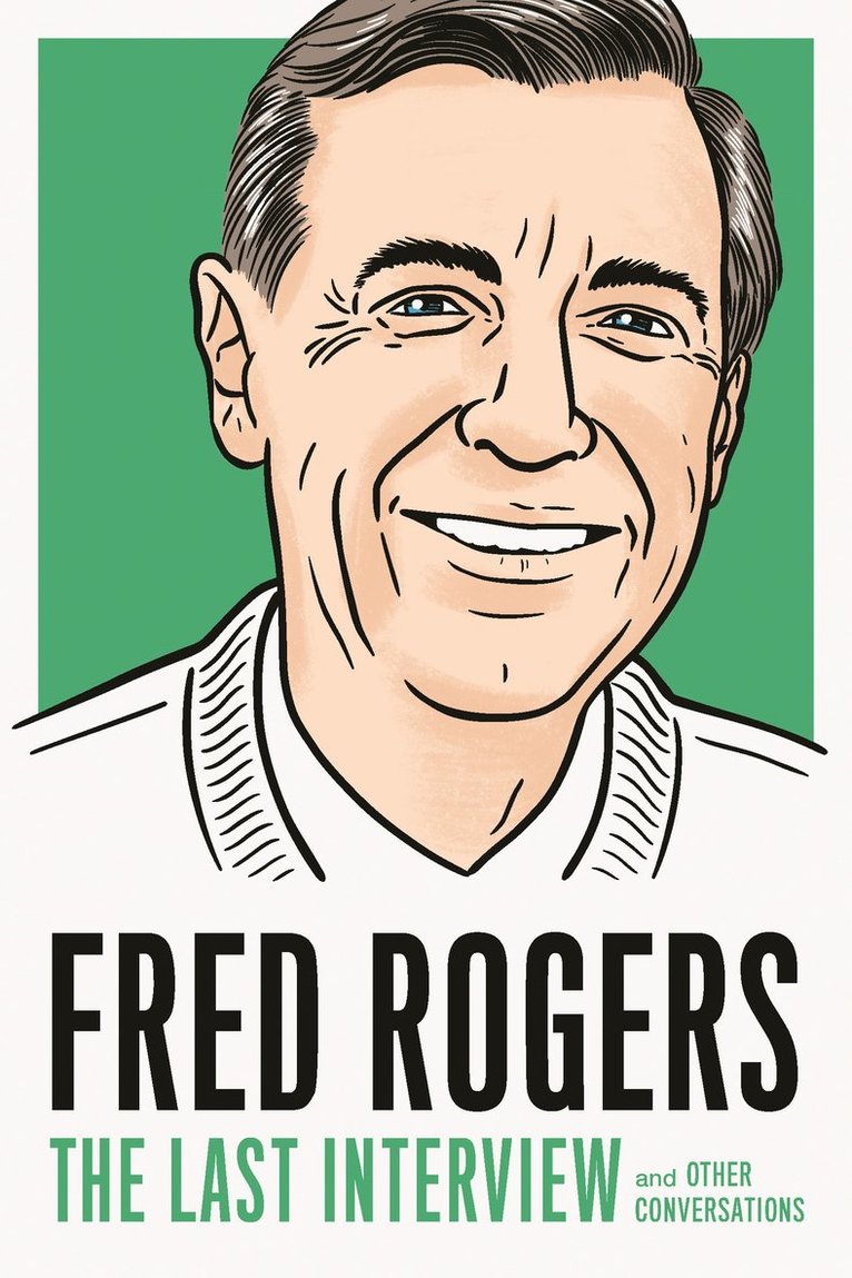 Fred Rogers - Fred Rogers: The Last Interview, Häftad